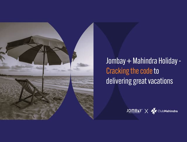 Jombay + Mahindra Holiday - Cracking the code to delivering great vacations